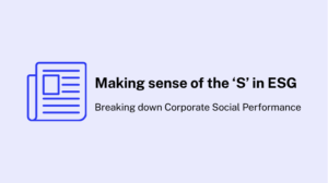 Making sense of the ‘S’ in ESG: Breaking down Corporate Social Performance